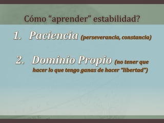 Cómo “aprender” estabilidad?
 