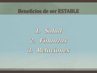 Beneficios de ser ESTABLE
 