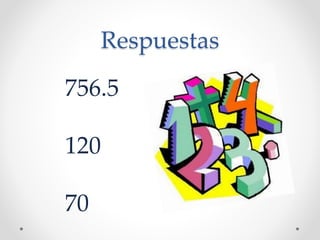 Respuestas
756.5
120
70
 