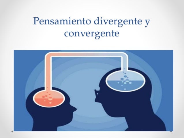 PENSAMIENTO DIVERGENTE CONVERGENTE