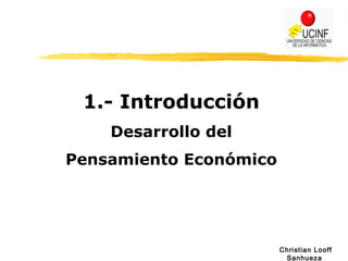 1.- Introducción Desarrollo del Pensamiento Económico 