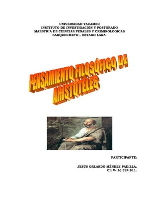 UNIVERSIDAD YACAMBU
INSTITUTO DE INVESTIGACIÓN Y POSTGRADO
MAESTRIA DE CIENCIAS PENALES Y CRIMINOLOGICAS
BARQUISIMETO – ESTADO LARA.
PARTICIPANTE:
JESÚS ORLANDO MÉNDEZ PADILLA.
CI: V- 16.324.811.
 