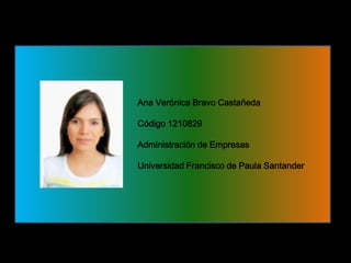 Ana Verónica Bravo Castañeda

Código 1210829

Administración de Empresas

Universidad Francisco de Paula Santander
 