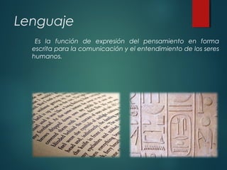 Lenguaje
Es la función de expresión del pensamiento en forma
escrita para la comunicación y el entendimiento de los seres
...