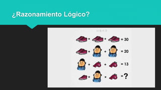 ¿Razonamiento Lógico?
 