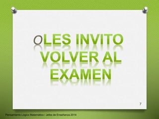 7 
Pensamiento Lógico Matemático / Jefes de Enseñanza 2014 
