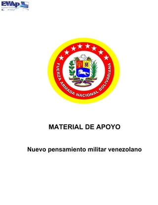 MATERIAL DE APOYO
Nuevo pensamiento militar venezolano
 