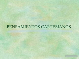 PENSAMIENTOS CARTESIANOS www . tonterias . com 