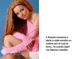 Anoche comencé a darle a cada estrella un motivo por el cual te Amo... te cuento algo? me faltaron estrellas  