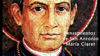 Pensamientos
de San Antonio
María Claret
 