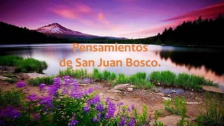 Pensamientos
de San Juan Bosco.
 