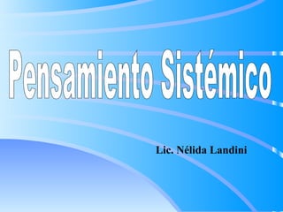 Pensamiento Sistémico Lic. Nélida Landini 