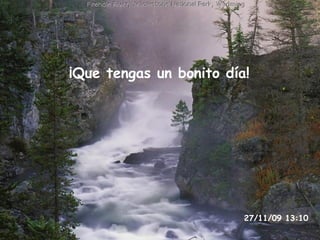 ¡Que tengas un bonito día! 06/06/09   18:33 