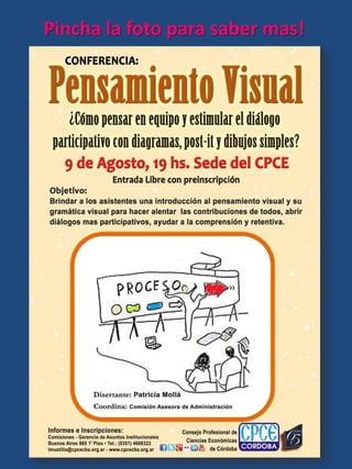 Para saber mas!
Escribe al
Consejo de Profesionales de
Córdoba
Argentina
imustillo@cpecba.org.ar
Para el Taller de
Pensamiento Visual!
Pincha la foto
 