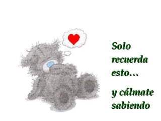 Solo recuerda esto… y cálmate sabiendo