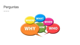 Perguntas
 