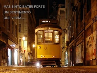 MAS SINTO BATER FORTE UM SENTIMENTO QUE VIBRA ..... 