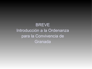 BREVE Introducción a la Ordenanza para la Convivencia de Granada 