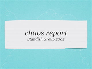 chaos report
Standish Group 2002
 
