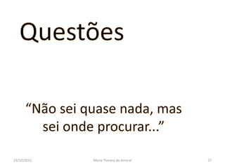 23/10/2011   Maria Thereza do Amaral   27
 