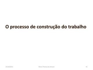 23/10/2011   Maria Thereza do Amaral   41
 