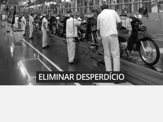 ELIMINAR DESPERDÍCIO
 