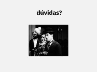 dúvidas?
 