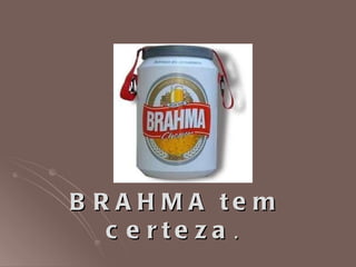 B R A H M A te m
   c e rte za .
 