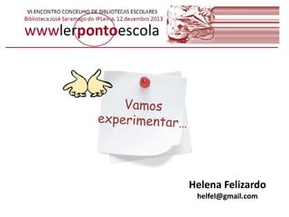 Helena Felizardo
helfel@gmail.com

 