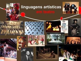 linguagens artísticas
       em teatro
 