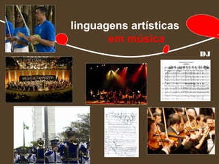 linguagens artísticas
       em música
                        DJ
 