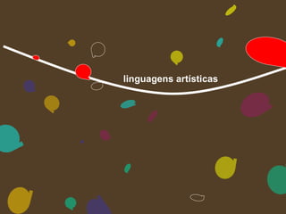 linguagens artísticas
 