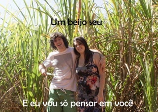 Um beijo seu




E eu vou só pensar em você
 