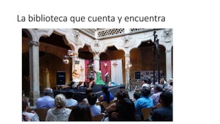 La biblioteca que cuenta y encuentra
 