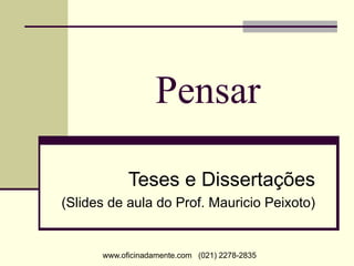 Pensar Teses e Dissertações (Slides de aula do Prof. Mauricio Peixoto) 