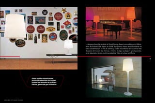 La lámpara Inout ha recibido el Good Design Award concedido por el Minis-
                                                                       terio de Industria de Japón en 2008. Aunque su mayor reconocimiento ha
                                                                       sido convertirse en un hit de ventas y poder encontrarse en los sitios más
                                                                       dispares del mundo: de oficinas a hoteles de lujo, zoológicos y restaurantes,
                                                                       en la televisión, el cine, la Universidad de Tokio e incluso en China.


24                                                                                                                                                     25




                                        Inout puede encontrarse
                                        prácticamente en cualquier
                                        rincón del mundo: de Tokio a
                                        China, pasando por Londres




RAMÓN ÚBEDA, OTTO CANALDA + METALARTE
 