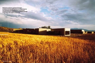 El fuerte carácter agrícola del lugar,
el desierto de Las Bárdenas y el viento fueron
los elementos que inspiraron a los jóvenes
arquitectos para convertir el inhóspito paisaje
en un lugar de confort y descanso




54




Emiliano López - Mónica Rivera
 