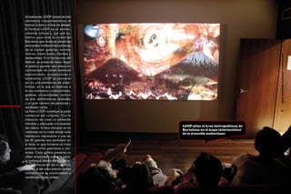 Actualmente, LOOP consta de tres
       elementos complementarios: el
       festival, la feria y el foro de debate.
       El Festival LOOP es un aconte-
       cimiento cultural y, por qué no,
       festivo, para toda la ciudad de
       Barcelona que involucra desde las
       principales instituciones artísticas
       de la ciudad, galerías, centros
       cívicos, hasta bares, tiendas y




                                                                                       Feria LOOP 2009. Christopher Grimes Gallery
       restaurantes. En el transcurso del
       festival, se pretende hacer llegar
       al público general una selección
       comisariada de obras mediante
       exposiciones, proyecciones y
       seminarios. LOOP se convierte
       así en una plataforma de plata-
       formas, en la que se implican a
       la vez comisarios, coleccionistas,
       galerías, universidades, centros
       de arte, distribuidoras, festivales
       y un gran número de personas y
       entidades varias.
94
       La Feria LOOP constituye la parte                                               95


       comercial del conjunto. Con la
       intención de crear un ambiente
       intimista y adecuado a la muestra
                                                 LOOP sitúa el área metropolitana de
       de vídeos, la feria siempre se ha
                                                 Barcelona en el mapa internacional
       celebrado en un hotel donde cada          de la creación audiovisual
       habitación representa a una de
       las 40 galerías que participan en
       la feria, lo que fomenta un trato
       próximo entre galeristas y visi-
       tantes. Cada galería presenta un
       vídeo proyectado sobre la cama,
       la bañera o dentro de los arma-
       rios, promoviendo así un entorno
       distinto al del cubo blanco donde
       normalmente se acostumbran a
       contemplar estas piezas.


loop
 