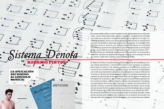 La representación gráfica musical siempre ha sido extremadamente complicada:
                                            notas, claves, líneas adicionales, figuras, compases… un sistema tan complejo
                                            que nadie se ha atrevido a modificarlo desde que se inventó en el siglo xviii .
                                            Además, alrededor de las cinco líneas del pentagrama no sólo se representa la
                                            sucesión de sonidos (y silencios) que forman una melodía, sino también otros
                                            aspectos como su duración y su carácter. Pero si pensamos en la cantidad
                                            de cambios e innovaciones tipográficas que se han producido en el lenguaje




      SistemaDenota
                                            verbal, ya era hora de poner el sistema de notación musical al mismo nivel.
                                            Rodrigo Pintos, un estudiante de diseño de la Escuela Eina, se ha atrevido a
                                            presentar una nueva propuesta de lenguaje musical como proyecto de final
                                            de carrera. Y todo ello sin tener conocimientos de solfeo.

               by
118
                           rodrigo pintos   El sistema de Pintos no posee reminiscencias caligráficas de otras épocas, sino
                                            que intenta geometrizar y racionalizar el sistema para conseguir un grafismo
                                                                                                                                  119




                                            más simple y armónico. Las cabezas ovaladas se convierten en círculos, las
                                            curvas de los corchetes pasan a ángulos rectos, las llaves se corresponden
      La aplicación                         con la letra que representan y el grosor del pentagrama se reduce. Más allá de
      del diseño                            lo formal, se eliminan las líneas verticales (plicas) en las figuras enlazadas y se
      al lenguaje                           cambian las ubicaciones de las alteraciones. Esto permite reducir el espacio en
                                            la longitud de la partitura y por lo tanto el papel necesario para reproducirla.
      musical                               En un primer momento, cuando empezó a mostrar una propuesta tan innovadora,
                                            los especialistas del mundo de la música se lo miraban con desconfianza. En
                                            sentido contrario, sorprendió gratamente al mundo del diseño, que le otorgó
                                            uno de los seis Grand Laus, los prestigiosos premios de diseño que concede
                                            el FAD (Foment de les Arts Decoratives, Barcelona), en la edición de 2009.
                                            De momento este sistema funciona perfectamente en partituras sencillas y debe
                                            perfeccionarse para sistemas más complejos. Es un proyecto de escuela, una
                                            idea que abre una interesante vía de investigación, con un gran futuro por delante.
          Rodrigo Pintos
 