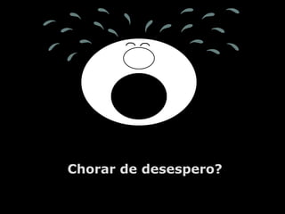 A.U.Saleem Chorar de desespero? 