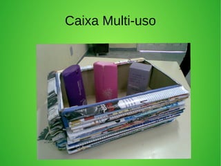 Caixa Multi-uso
 