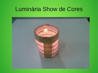 Luminária Show de Cores
 