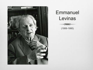 Emmanuel
Levinas
(1906-1995)
 