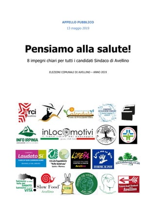 APPELLO PUBBLICO
13 maggio 2019
Pensiamo alla salute!
8 impegni chiari per tutti i candidati Sindaco di Avellino
ELEZIONI COMUNALI DI AVELLINO – ANNO 2019
 
