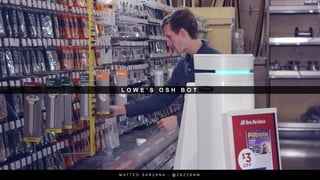 L O W E ’ S O S H B O T
M A T T E O S A R Z A N A - @ Z A Z Z A N M
 