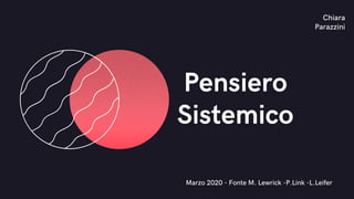 Marzo 2020 - Fonte M. Lewrick -P.Link -L.Leifer
Pensiero
Sistemico
Chiara
Parazzini
 