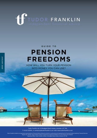 PENSION
FREEDOMS
HOW WILL YOU TURN YOUR PENSION
INTO MONEY YOU CAN USE?
G U I D E T O
JANUARY2020
 