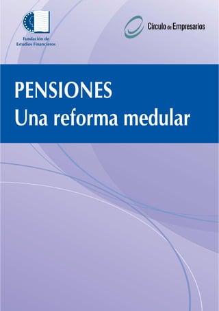 Fundación de
Estudios Financieros

PENSIONES
Una reforma medular

 
