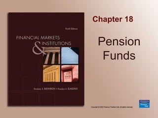 Chapter 18
Pension
Funds
 
