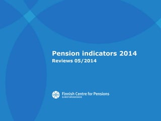 Pension indicators 2014 
Reviews 05/2014 
 